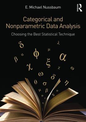 Categorical and Nonparametric Data Analysis: Choosing the Best Statistical Technique (Multivariate Applications Series)