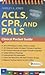 ACLS, CPR, and PALS: Clinical Pocket Guide