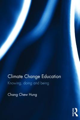 Climate Change Education: Knowing, doing and being (Routledge Research in Education)