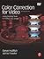 Color Correction for Video, Second Edition by Steve Hullfish Color Correction for Video, Second Edition by Steve Hullfish