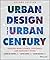 Urban Design for an Urban Century: Shaping More Livable, Equitable, and Resilient Cities