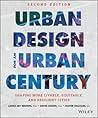 Urban Design for an Urban Century: Shaping More Livable, Equitable, and Resilient Cities