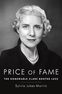 Price of Fame: The Honorable Clare Boothe Luce (Hardcover)