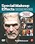 Special Makeup Effects for Stage and Screen by Todd Debreceni