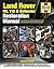 Land Rover 90, 110 and Defender Restoration Manual: The Step-By-Step Guide to the Entire Restoration Process