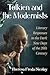 Tolkien and the Modernists: Literary Responses to the Dark New Days of the 20th Century