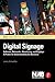 Digital Signage: Software, Networks, Advertising, and Displays: A Primer for Understanding the Business (NAB Executive Technology Briefings)
