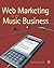 Web Marketing for the Music Business