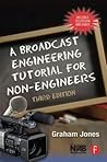 A Broadcast Engineering Tutorial for Non-Engineers A Broadcast Engineering Tutorial for Non-Engineers