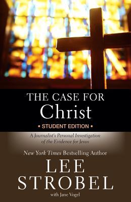 The Case for Christ Student Edition: A Journalist's Personal Investigation of the Evidence for Jesus (Case for ? Series for Students)