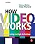 How Video Works by Marcus Weise