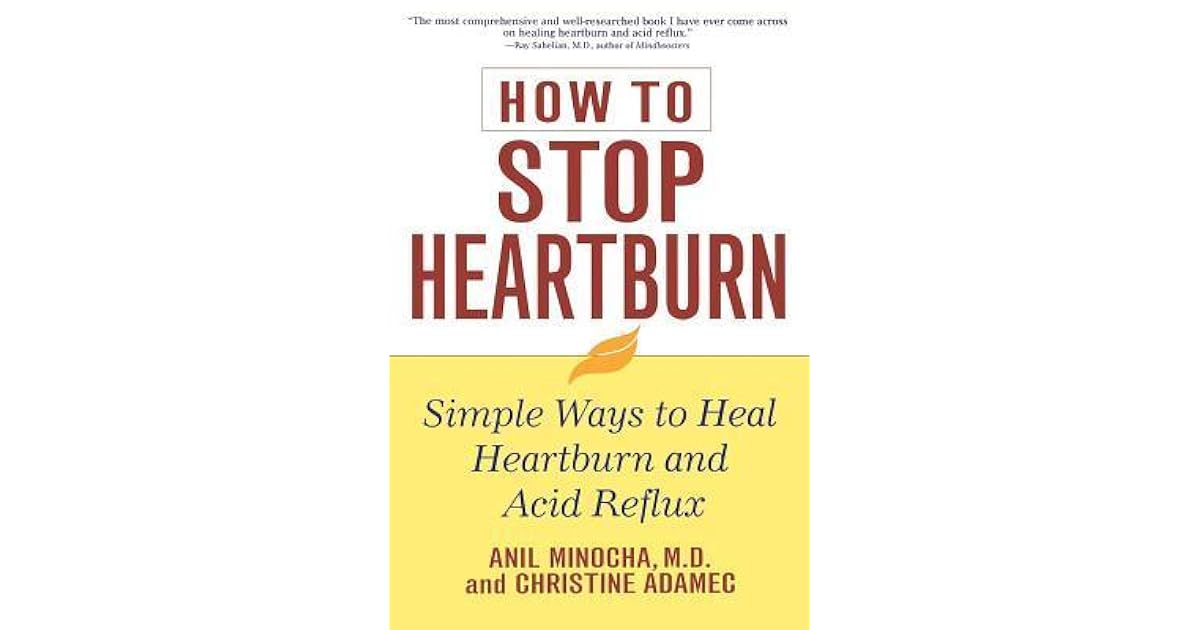 How to Stop Heartburn Simple Ways to Heal Heartburn and Acid Reflux by