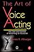 The Art of Voice Acting: The Craft and Business of Performing Voiceover