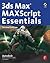 3ds Max MAXScript Essential...