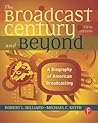 The Broadcast Century and Beyond: A Biography of American Broadcasting