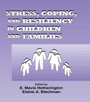Stress, Coping, and Resiliency in Children and Families (Advances in Family Research Series)