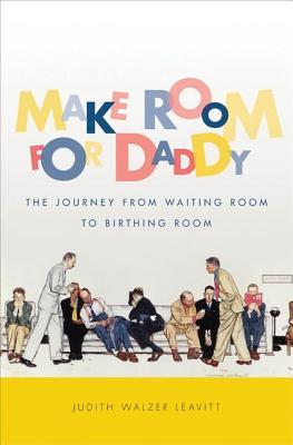 Make Room for Daddy: The Journey from Waiting Room to Birthing Room (Hardcover)
