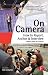 On Camera: How To Report, A...
