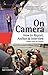 On Camera: How To Report, Anchor & Interview