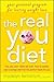 The Real You Diet: Your Personal Program for Lasting Weight Loss