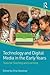 Technology and Digital Media in the Early Years: Tools for Teaching and Learning