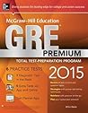 McGraw-Hill Education GRE Premium, 2015 Edition: Strategies + 6 Practice Tests + 2 Apps
