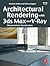 Architectural Rendering with 3ds Max and V-Ray: Photorealistic Visualization