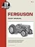 Ferguson Shop Manual: Models Te20, To20, To30 (I & T Shop Service)