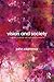 Vision and Society: Towards a Sociology and Anthropology from Art (Routledge Advances in Sociology)