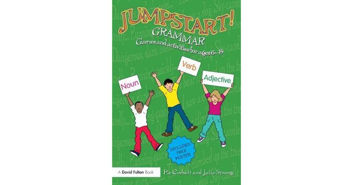 Jumpstart! Grammar Games and Activities for Ages 614 by Pie Corbett