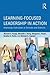 Learning-Focused Leadership in Action: Improving Instruction in Schools and Districts