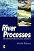 RIVER PROCESSES: An introduction to fluvial dynamics (Arnold Publication)