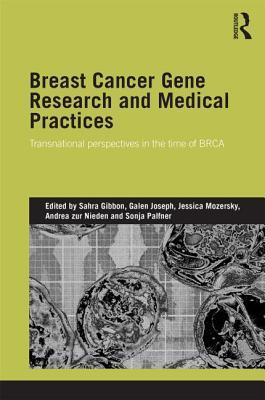 Breast Cancer Gene Research and Medical Practices: Transnational Perspectives in the Time of BRCA (Genetics and Society)