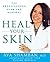 Heal Your Skin: The Breakthrough Plan for Renewal