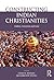 Constructing Indian Christianities