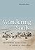 Wandering Souls: Protestant Migrations in America, 1630-1865