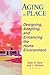 Aging in Place: Designing, Adapting, and Enhancing the Home Environment