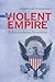 This Violent Empire: The Bi...