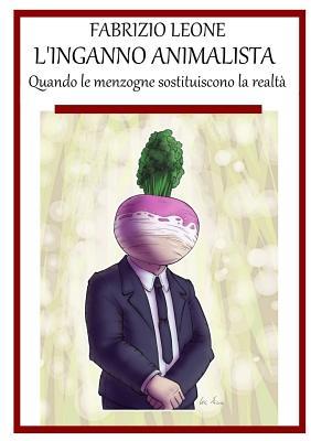 L'inganno animalista (Italian Edition)