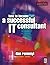 How to Become a Successful IT Consultant (Computer Weekly Professional Series)