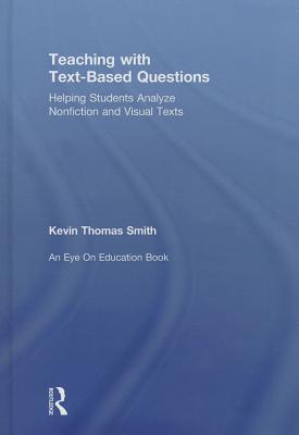Teaching With Text-Based Questions: Helping Students Analyze Nonfiction and Visual Texts