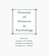 Portraits of Pioneers in Psychology, Volume I