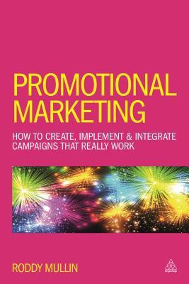 Promotional Marketing: How to Create, Implement & Integrate Campaigns that Really Work (Paperback)