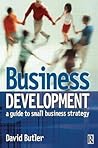 Business Development: A Guide to Small Business Strategy Business Development: A Guide to Small Business Strategy