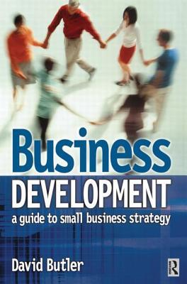 Business Development: A Guide to Small Business Strategy