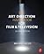 The Art Direction Handbook for Film & Television