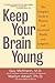 Keep Your Brain Young by Guy M. McKhann