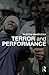 Terror and Performance by Rustom Bharucha