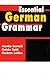 Essential German Grammar (Essential Language Grammars) (Volume 1)