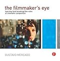 The Filmmaker's Eye: Learning (and Breaking) the Rules of Cinematic Composition